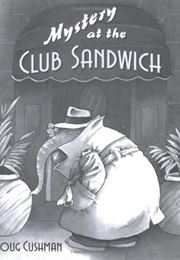 Mystery at the Club Sandwich (Doug Cushman)