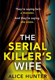 The Serial Killer&#39;s Wife (Alice Hunter)