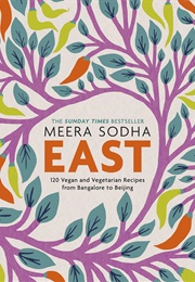 East: 120 Easy and Delicious Asian-Inspired Vegetarian and Vegan Recipes (Meera Sodha)