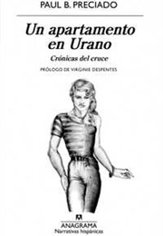 Un Apartamento En Urano (Paul B. Preciado)