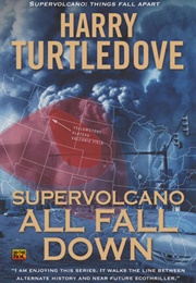 Supervolcano: All Fall Down (Harry Turtledove)