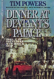 Dinner at Deviant's Palace (Tim Powers)