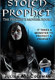 Stolen Prophet (The Prophet's Mother Book 1) (Julian M. Coleman)