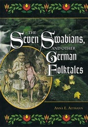 The Seven Swabians & Other German Folktales (Anna E. Altmann)