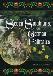 The Seven Swabians &amp; Other German Folktales (Anna E. Altmann)