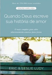 Quando Deus Escreve Sua História De Amor (Eric & Leslie Ludy)