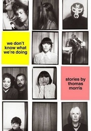 We Don't Know What We're Doing (Thomas Morris)
