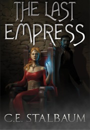 The Last Empress (C.E. Stalbaum)