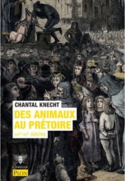 Des Animaux Au Prétoire (Chantal Knecht)