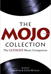 The Mojo Collection: The Greatest Albums of All Time... and How They Happened (Jim Irvin)