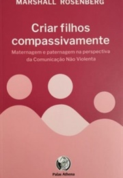 Criar Filhos Compassivamente (Marshall B. Rosenberg)
