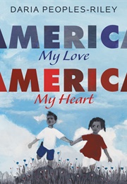 America, My Love, America, My Heart (Daria Peoples-Riley)