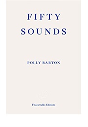 Fifty Sounds (Polly Barton)