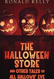 The Halloween Store, and Other Tales of All Hallows&#39; Eve (Ronald Kelly)