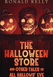 The Halloween Store, and Other Tales of All Hallows' Eve (Ronald Kelly)