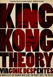 King Kong Theory (Virginie Despentes)