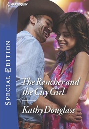 The Rancher and the City Girl (Kathy Douglass)