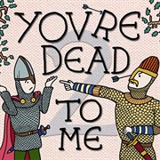You're Dead to Me Podcast