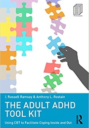 The Adult ADHD Tool Kit: Using CBT to Facilitate Coping Inside and Out (J. Russell Ramsay)