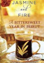 Jasmine and Fire: A Bittersweet Year in Beirut (Salma Abdelnour)