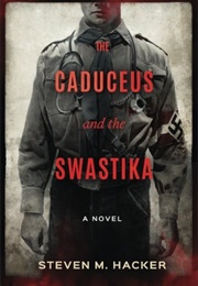The Caduceus and the Swastika (Steven M. Hacker)