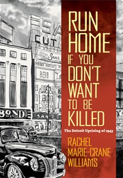 Run Home If You Don&#39;t Want to Be Killed: The Detroit Uprising of 1943 (Rachel Marie-Crane Williams)