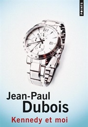 Kennedy Et Moi (Jean-Paul Dubois)