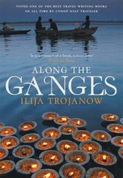 Along the Ganges (Ilija Trojanow)