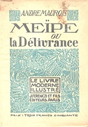 Meïpe Ou La Délivrance (André Maurois)