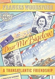 Dear Mr. Bigelow: A Transatlantic Friendship (Frances Woodsford)