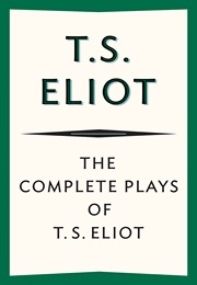The Complete Plays (T.S. Eliot)