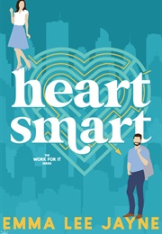 Heart Smart (Work for It #2) (Penny Reid &amp; Emma Lee Jayne)