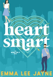 Heart Smart (Work for It #2) (Penny Reid & Emma Lee Jayne)