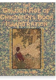 The Golden Age of Children's Book Illustration (Richard Dalby)