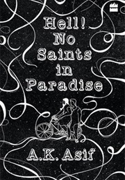 Hell! No Saints in Paradise (A.K. Asif)