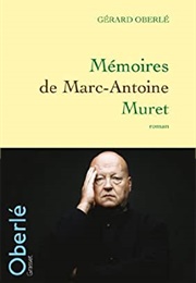 Mémoires De Marc-Antoine Muret (Gérard Oberlé)