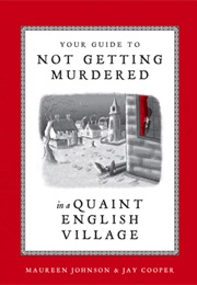 Your Guide to Not Getting Murdered in a Quaint English Village (Maureen Johnson)