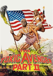 The Toxic Avenger Part 2 (1989)