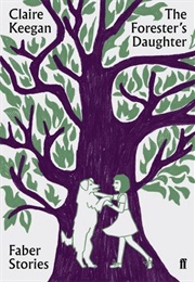 The Forester's Daughter (Claire Keegan)