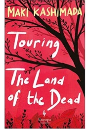 Touring the Land of the Dead (Maki Kashimada)