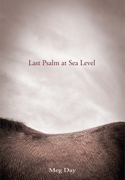 Last Psalm at Sea Level (Meg Day)