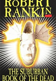 The Suburban Book of the Dead (Robert Rankin)