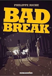 Bad Break (Phillipe Riche)