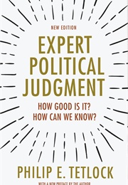 Expert Political Judgment (Philip E. Tetlock)