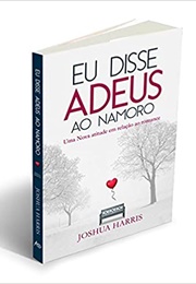 Eu Disse Adeus Ao Namoro (Joshua Harris)