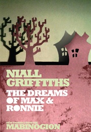 The Dreams of Max and Ronnie (Niall Griffiths)
