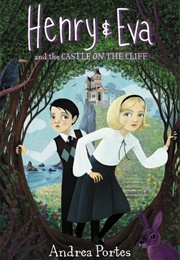 Henry &amp; Eva and the Castle on the Cliff (Andrea Portes)