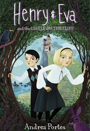 Henry & Eva and the Castle on the Cliff (Andrea Portes)