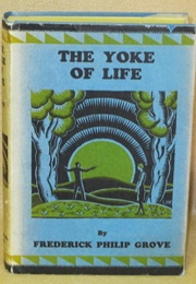 The Yoke of Life (Frederick Philip Grove)
