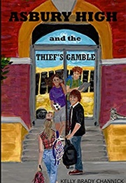 Asbury High and the Thief's Gamble (Kelly Brady Channick)